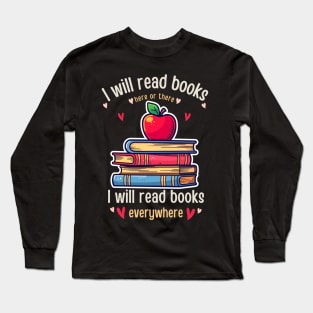 I Will Read Books Bookish Bookworm Readers Funny  reading Book Lovers Long Sleeve T-Shirt